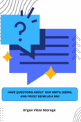 Organ Vista Storage – Have Questions?